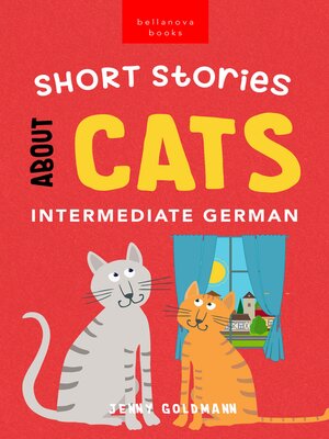 cover image of Short Stories About Cats in Intermediate German